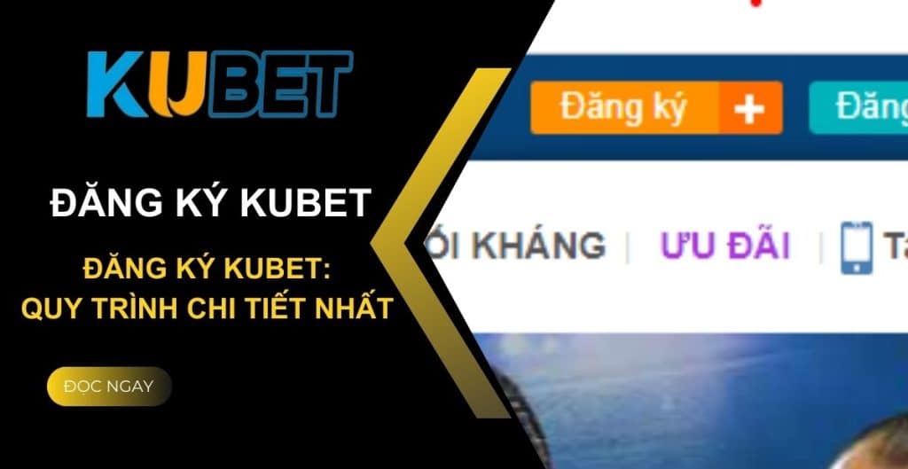 Hướng Dẫn Đăng Ký Kubet