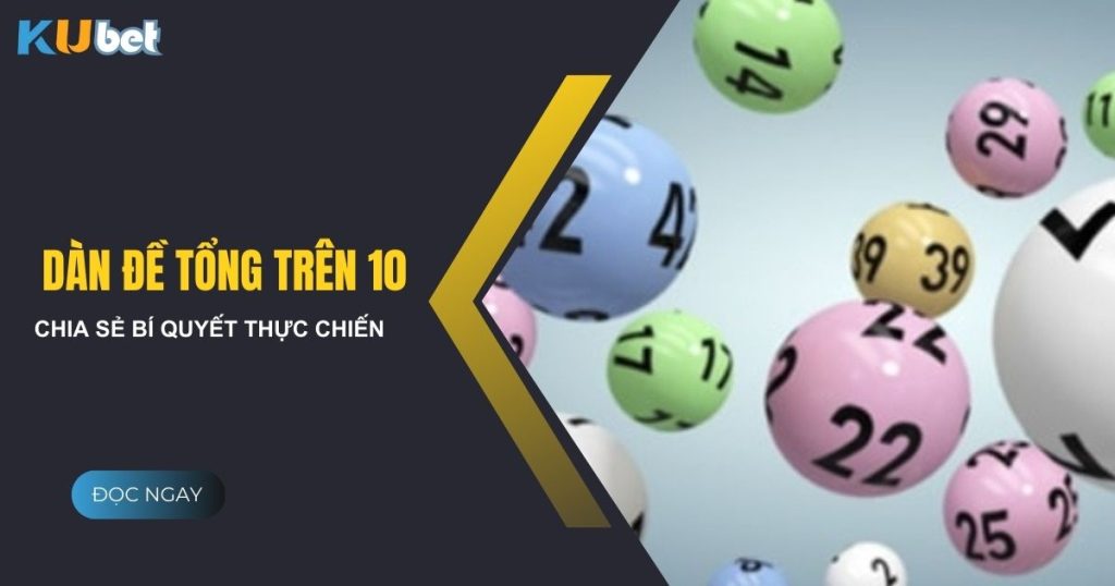 Giải mã bí ẩn dàn đề tổng trên 10 - Bí kíp dành cho cao thủ Kubet