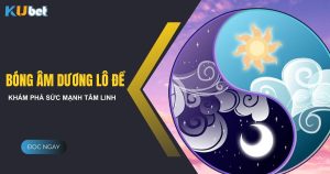 Bí mật bóng âm dương lô đề tại Kubet: Khám phá sức mạnh tâm linh