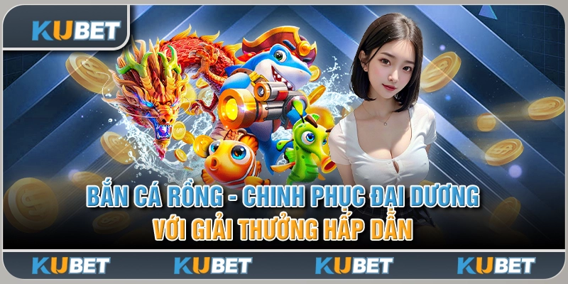 Bắn Cá Rồng