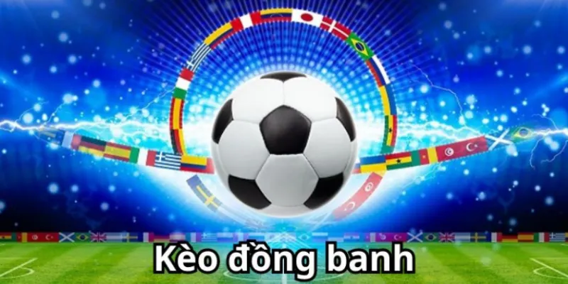 Khái niệm kèo đồng banh