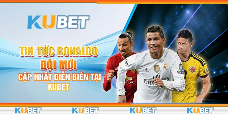 Tin tức Ronaldo đội mới