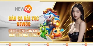 Bắn Cá Hải Tặc New88 - Hành Trình Săn Kho Báu Dưới Đại Dương